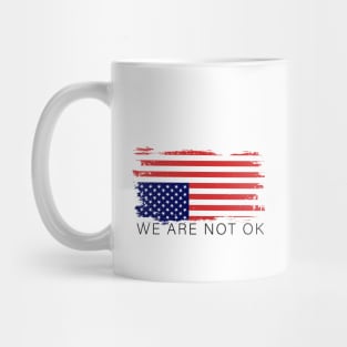 We Are Not Ok Inverted Us Flag Mug